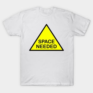 Space needed T-Shirt
